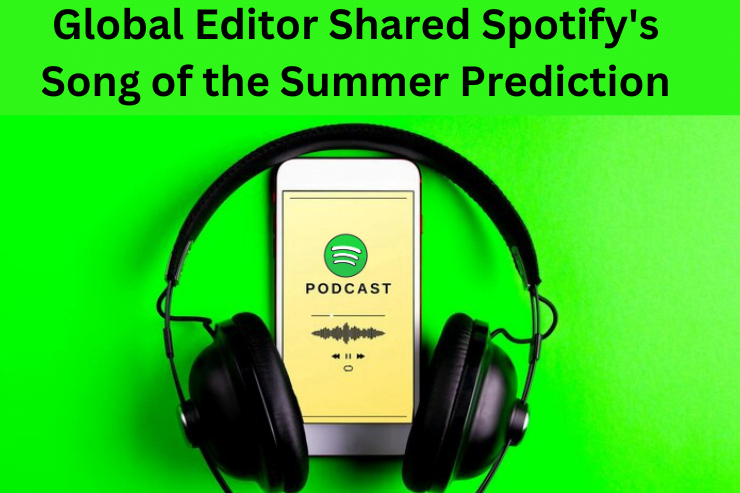 Global Editor Shared Spotify's Song of the Summer Prediction